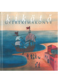 Varga Mátyás (szerk.) - Kikötő - gyerekimakönyv