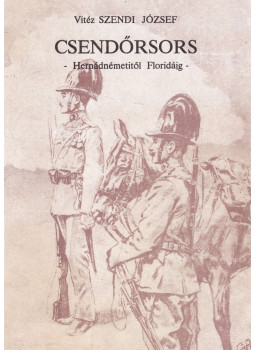 Vitéz Szendi József - Csendőrsors (dedikált) Vitéz Szendi József - Csendőrsors (dedikált), Miskolc 1990 antikvár könyv