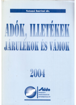 Sztanó Imréné dr. - Adók, illetékek, járulékok és vámok 2004, Budapest 2004 antikvár könyv