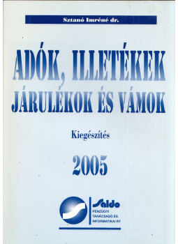 Sztanó Imréné dr. - Adók, illetékek, járulékok és vámok Kiegészítés 2005, Budapest 2005 antikvár könyv