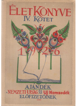 Lehner Ödön, Ybl Ervin, Siklóssy Pál, Radnai Miklós, Kállay Miklós, Surányi Miklós, Litsek Jenő - Az Élet Könyve IV. kötet, Budapest 1926 antikvár könyv