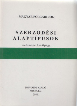 Bíró György - Szerződési alaptípusok Bíró György - Szerződési alaptípusok, Miskolc 2001 antikvár könyv