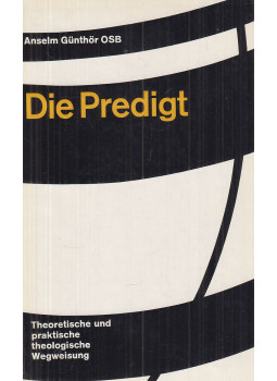 Günthör, Anselm - Die Predigt, Freiburg-Basel-Wien 1963 antikvár könyv