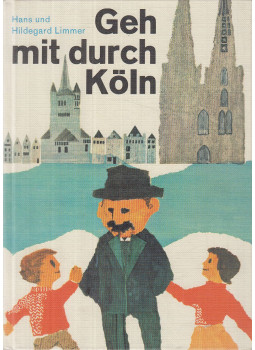 Limmer, Hans, Limmer, Hildegard - Geh mit durch Köln, Köln 1976 antikvár könyv