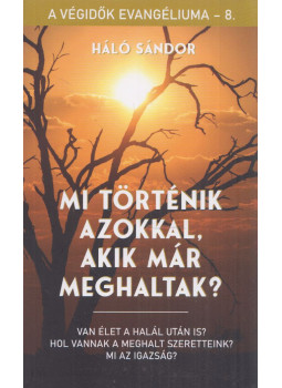Háló Sándor - Mi történik azokkal, akik már meghaltak?, Budapest 2024 antikvár könyv
