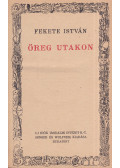 Fekete István - Öreg utakon