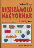  BERKES KLÁRA - Ki(s)számoló nagyoknak 6. osztály