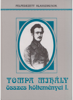 Tompa Mihály - Tompa Mihály összes költeményei I. Tompa Mihály - Tompa Mihály összes költeményei I., Budapest 1994 antikvár könyv