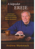 Andrew Wommack - A képzelet ereje