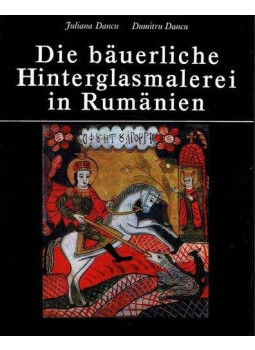 Dancu, Juliana, Dancu, Dumitru - Die bäuerliche Hinterglasmalerei in Rumänien Dancu, Juliana, Dancu, Dumitru - Die bäuerliche Hinterglasmalerei in Rumänien, Berlin 1980 antikvár könyv