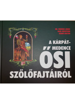 Dr. Werner János, Gaál Krisztián, Szabó Zoltán - A Kárpát-medence ősi szőlőfajtáiról Dr. Werner János, Gaál Krisztián, Szabó Zoltán - A Kárpát-medence ősi szőlőfajtáiról, null 2024 antikvár könyv