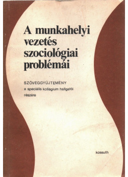 Balogh József, Ifj. Gyenes Antal - A munkahelyi vezetés szociológiai problémái, Budapest 1977 antikvár könyv