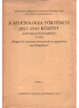Huszár Tibor, Somlai Péter - A szociológia története 1917-1945 között (Szöveggyűjtemény) II., Budapest 1974 antikvár könyv