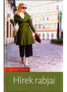 Zsuffa Tünde - Hírek rabjai Zsuffa Tünde - Hírek rabjai, Budapest 2018 antikvár könyv
