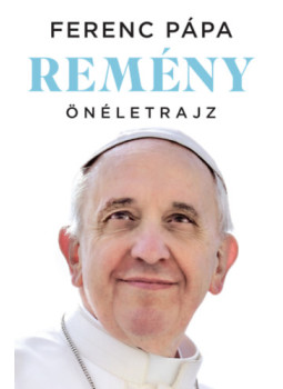 Ferenc pápa - Remény - Önéletrajz Ferenc pápa - Remény - Önéletrajz, null 2025 antikvár könyv