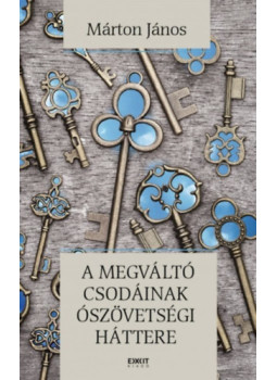 Márton János - A Megváltó csodáinak Ószövetségi háttere Márton János - A Megváltó csodáinak Ószövetségi háttere, null 2018 antikvár könyv
