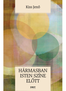 Kiss Jenő - Hármasban Isten színe előtt Kiss Jenő - Hármasban Isten színe előtt, null 2010 antikvár könyv
