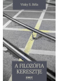 Visky S. Béla - A filozófia keresztje