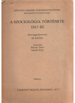 Huszár Tibor, Somlai Péter - A szociológia története 1917-ig III. kötet, Budapest 1977 antikvár könyv