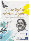 Bángi-Magyar Anna,Perger Gyula - "Ti az Egyház szívében vagytok" - Katolikus cigánypasztoráció Magyarországon