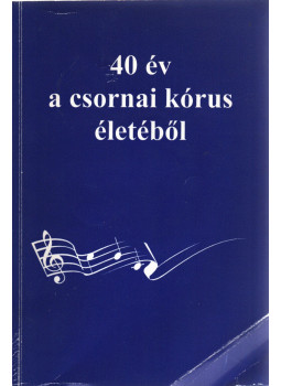 Nagy Kálmán, Csorba János - 40 év a csornai kórus életéből (dedikált) Nagy Kálmán, Csorba János - 40 év a csornai kórus életéből (dedikált), Csorna 1999 antikvár könyv