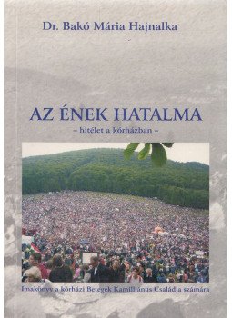 Dr. Bakó Mária Hajnalka - Az ének hatalma Dr. Bakó Mária Hajnalka - Az ének hatalma, Csíkszereda 2008 antikvár könyv