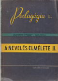 Ágoston György,Dr. Jausz Béla - Pedagógia II. - A nevelés elmélete II. rész