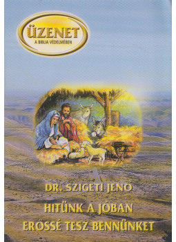Dr. Szigeti Jenő - Hitünk a jóban erőssé tesz bennünket Dr. Szigeti Jenő - Hitünk a jóban erőssé tesz bennünket, Budapest 2007 antikvár könyv