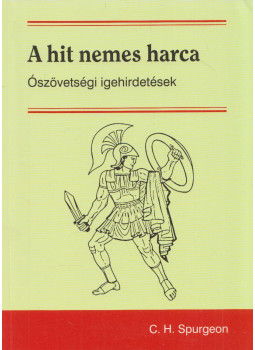 C. H. Spurgeon - A hit nemes harca C. H. Spurgeon - A hit nemes harca, Budapest 2016 antikvár könyv