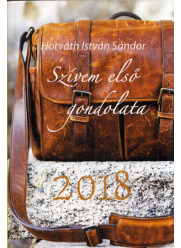 Horváth István Sándor - Szívem első gondolata 2018 Horváth István Sándor - Szívem első gondolata 2018, Tótszentmárton 2017 antikvár könyv