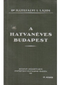 Dr. Illyefalvi I. Lajos - A hatvanéves Budapest