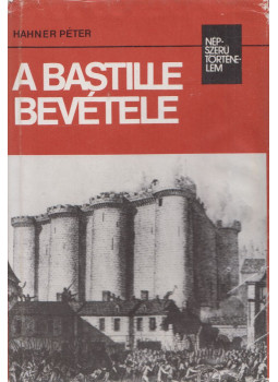 Hahner Péter - A Bastille bevétele (dedikált) Hahner Péter - A Bastille bevétele (dedikált), Budapest 1985 antikvár könyv