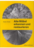 Rotter, Martin - Alte Möbel erkennen und restaurieren