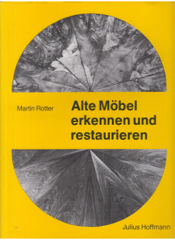 Rotter, Martin - Alte Möbel erkennen und restaurieren Rotter, Martin - Alte Möbel erkennen und restaurieren, Stuttgart 1993 antikvár könyv