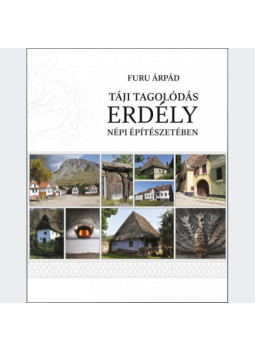 Furu Árpád - Táji tagolódás Erdély népi építészetében Furu Árpád - Táji tagolódás Erdély népi építészetében, null 2021 antikvár könyv