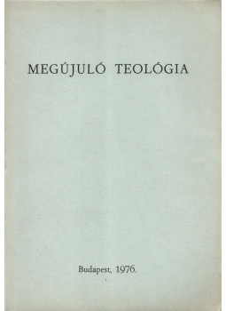 Vanyó László, Gál Ferenc, Előd István, Szennay András, Jelenits István, Szalai János - Megújuló teológia Vanyó László, Gál Ferenc, Előd István, Szennay András, Jelenits István, Szalai János - Megújuló teológia, Budapest 1976 antikvár könyv