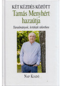 Tamás Menyhért - Két küzdés között - Tamás Menyhért hazaútja (dedikált)