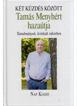 Tamás Menyhért - Két küzdés között - Tamás Menyhért hazaútja (dedikált), Budapest 2021 antikvár könyv
