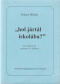 Balázs Mihály - "hol jártál iskolába?''