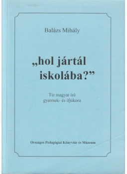 Balázs Mihály - "hol jártál iskolába?'', null 1998 antikvár könyv
