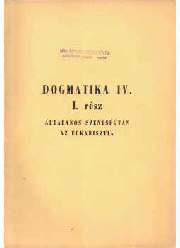 Dr. Előd István - Dogmatika IV. I. rész Dr. Előd István - Dogmatika IV. I. rész, null 1976 antikvár könyv
