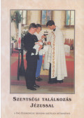 Szegedi László - Szentségi találkozás Jézussal