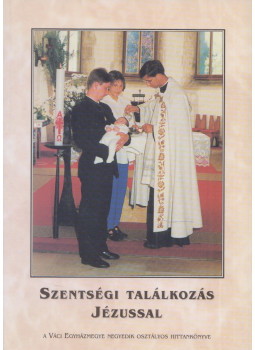 Szegedi László - Szentségi találkozás Jézussal Szegedi László - Szentségi találkozás Jézussal, Vác 2000 antikvár könyv