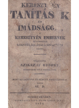Szikszay György - Keresztyén tanítások és imádságok, Debreczen 1834 antikvár könyv