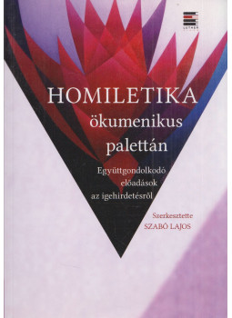 Szabó Lajos - Homiletika ökumenikus palettán, Budapest 2013 antikvár könyv