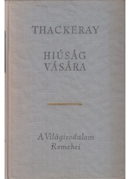 William Makepeace Thackeray - Hiúság vására William Makepeace Thackeray - Hiúság vására, Budapest 1965 antikvár könyv