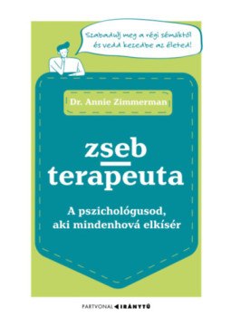 Dr. Annie Zimmerman - Zsebterapeuta - A pszichológusod, aki mindenhová elkísér Dr. Annie Zimmerman - Zsebterapeuta - A pszichológusod, aki mindenhová elkísér, null 2025 antikvár könyv
