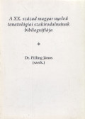 Dr. Pilling János - A XX. század magyar nyelvű tanatológiai szakirodalmának bibliográfiája