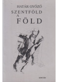 Határ Győző - Szentföld a föld