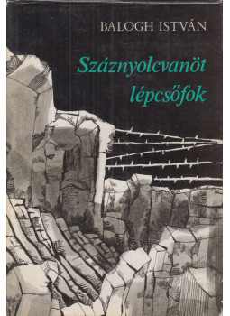 Balogh István - Száznyolcvanöt lépcsőfok Balogh István - Száznyolcvanöt lépcsőfok, null 1972 antikvár könyv